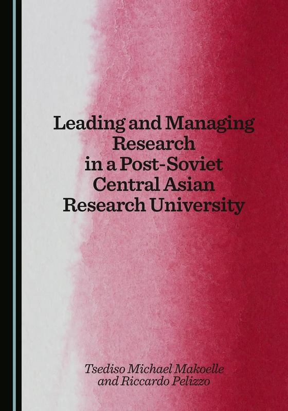 Leading and Managing Research in a Post-Soviet Central Asian Research University