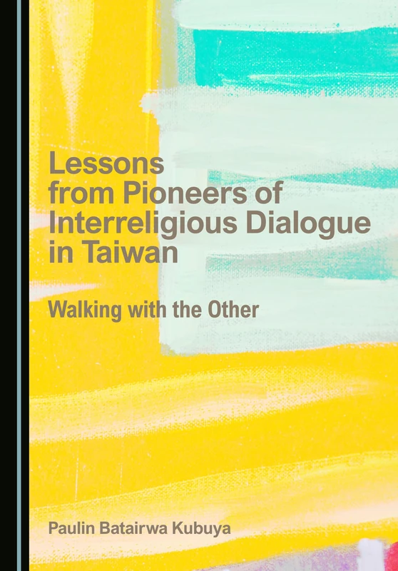 Lessons from Pioneers of Interreligious Dialogue in Taiwan: Walking with the Other