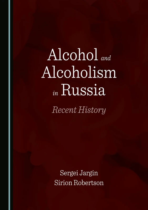 Alcohol and Alcoholism in Russia: Recent History