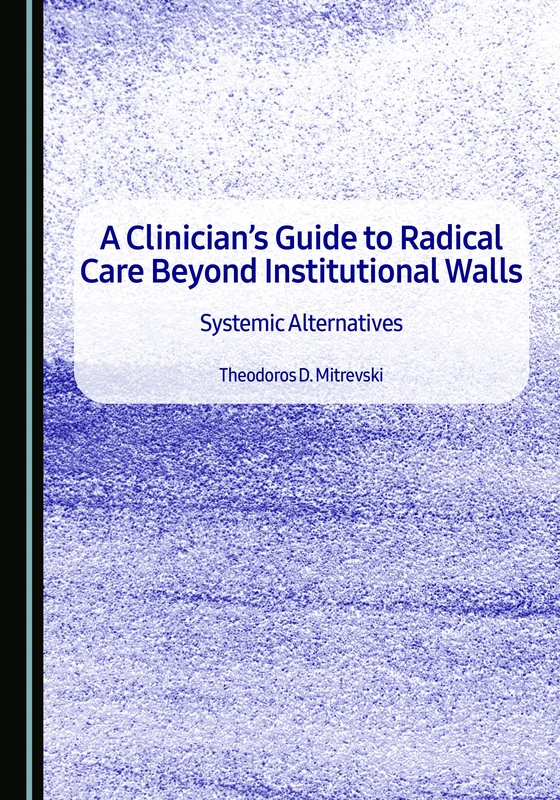 A Clinician's Guide to Radical Care Beyond Institutional Walls: Systemic Alternatives - Image 1