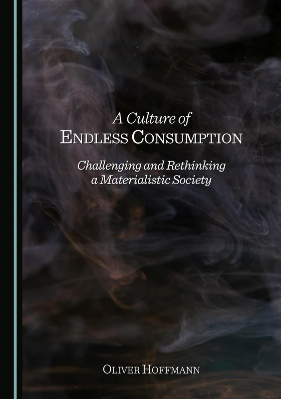 A Culture of Endless Consumption: Challenging and Rethinking a Materialistic Society