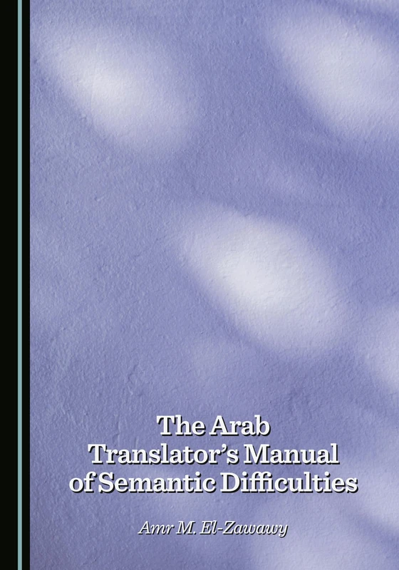 The Arab Translator's Manual of Semantic Difficulties