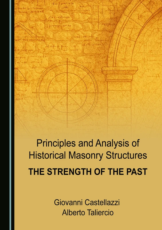 Principles and Analysis of Historical Masonry Structures: The Strength of the Past
