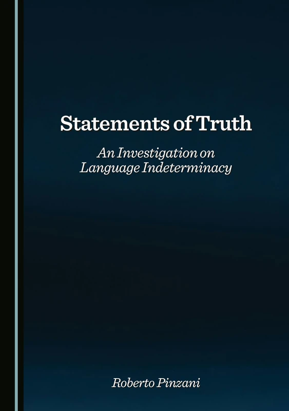 Statements of Truth: An Investigation on Language Indeterminacy
