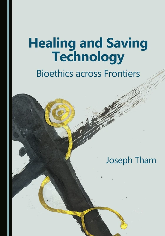 Healing and Saving Technology: Bioethics across Frontiers