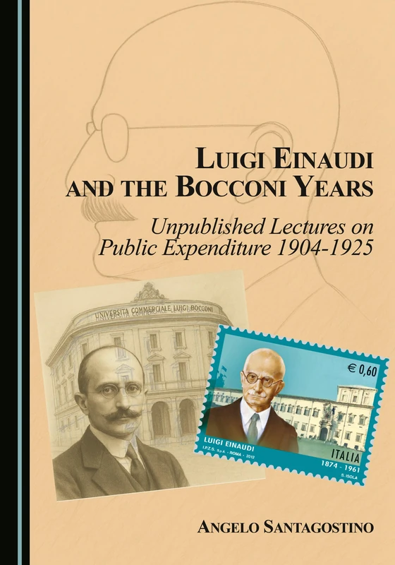 Luigi Einaudi and the Bocconi Years: Unpublished Lectures on Public Expenditure 1904-1925