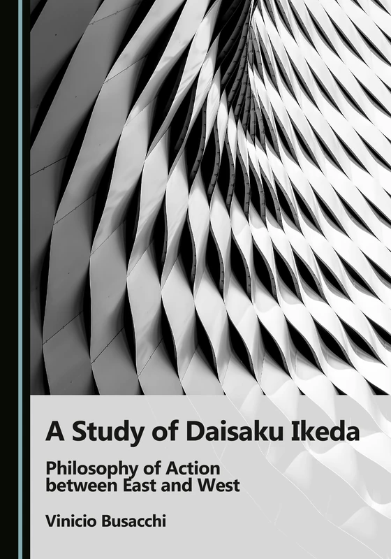 A Study of Daisaku Ikeda: Philosophy of Action between East and West
