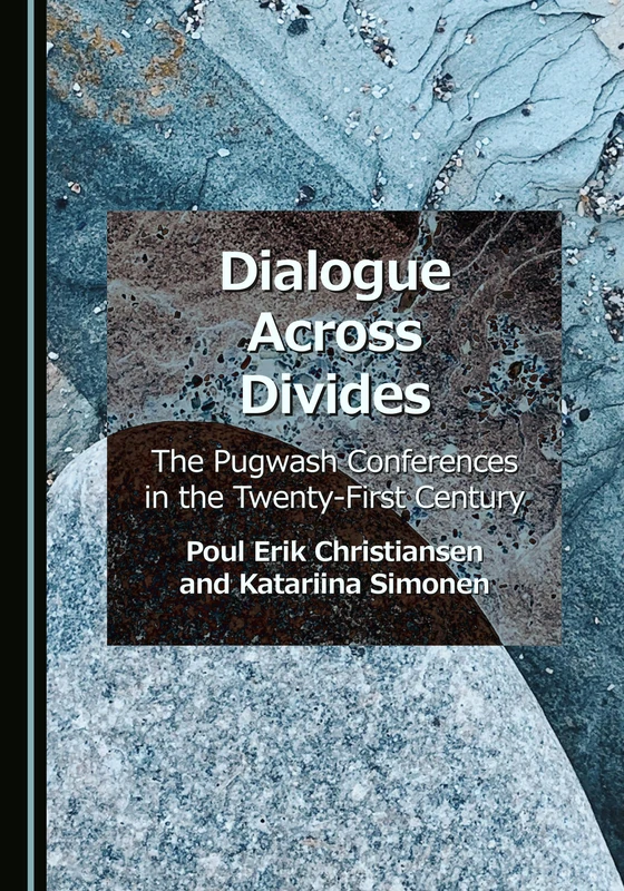 Dialogue Across Divides: The Pugwash Conferences in the Twenty-First Century