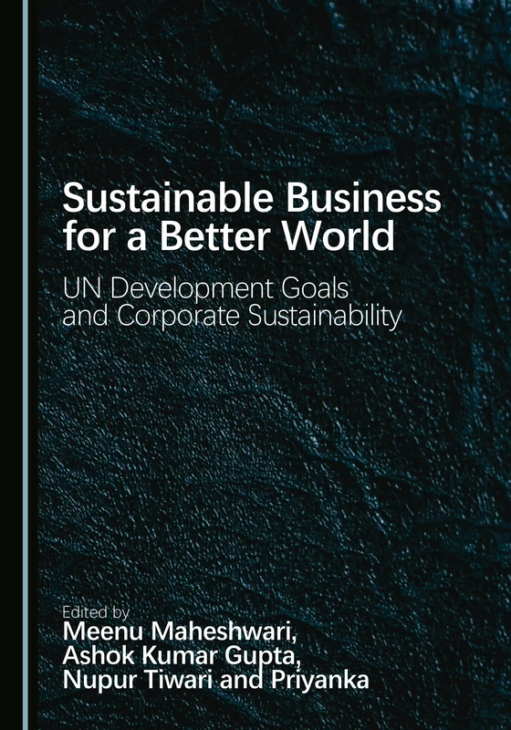 Sustainable Business for a Better World: UN Development Goals and Corporate Sustainability