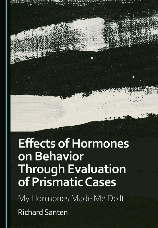 Effects of Hormones on Behaviour Through Evaluation of Prismatic Cases: My Hormones Made Me Do It