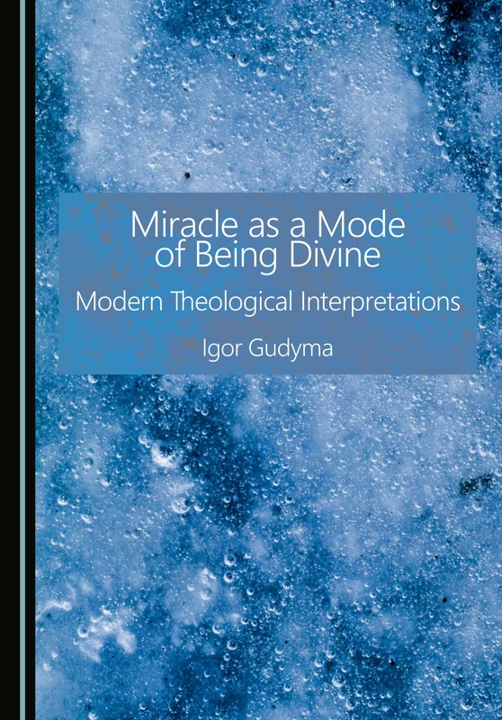 Miracle as a Mode of Being Divine: Modern Theological Interpretations