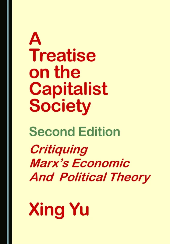 A Treatise on the Capitalist Society, Second Edition: Critiquing Marx's Economic and Political Theory