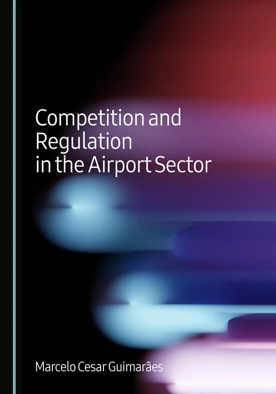 Competition and Regulation in the Airport Sector