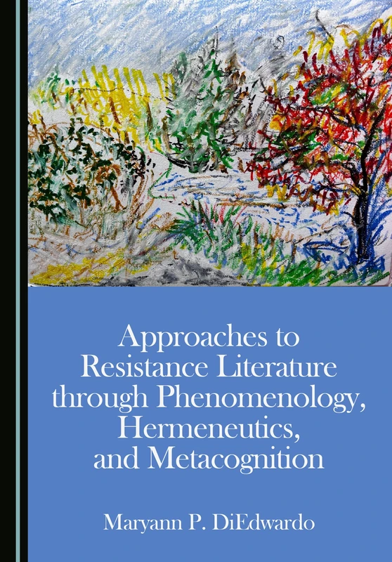 Approaches to Resistance Literature through Phenomenology, Hermeneutics, and Metacognition