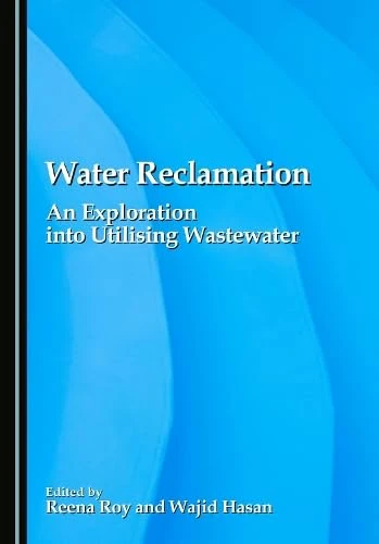 Water Reclamation: An Exploration into Utilising Wastewater
