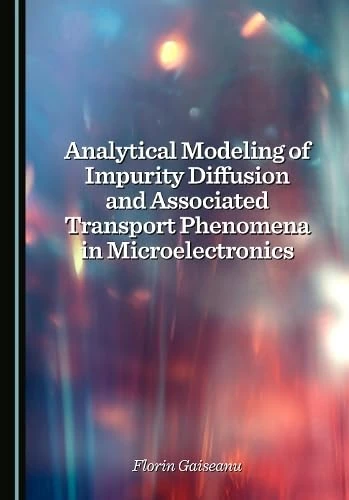 Analytical Modeling of Impurity Diffusion and Associated Transport Phenomena in Microelectronics