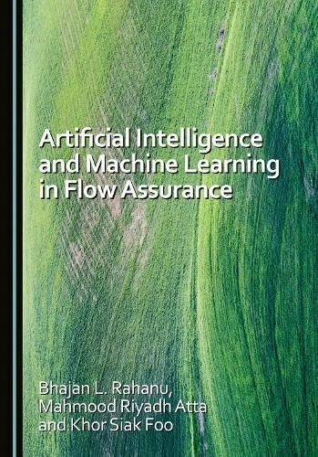 Artificial Intelligence and Machine Learning in Flow Assurance