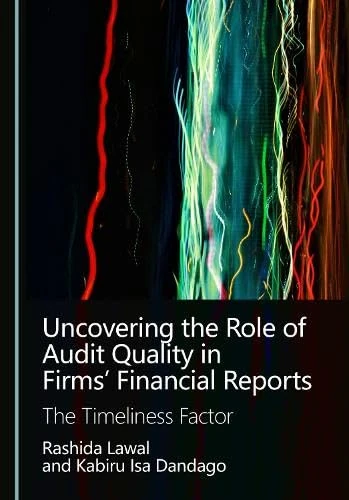 Uncovering the Role of Audit Quality in Firms’ Financial Reports: The Timeliness Factor