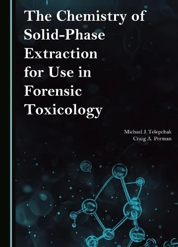 The Chemistry of Solid-Phase Extraction for Use in Forensic Toxicology