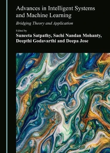 Advances in Intelligent Systems and Machine Learning: Bridging Theory and Application