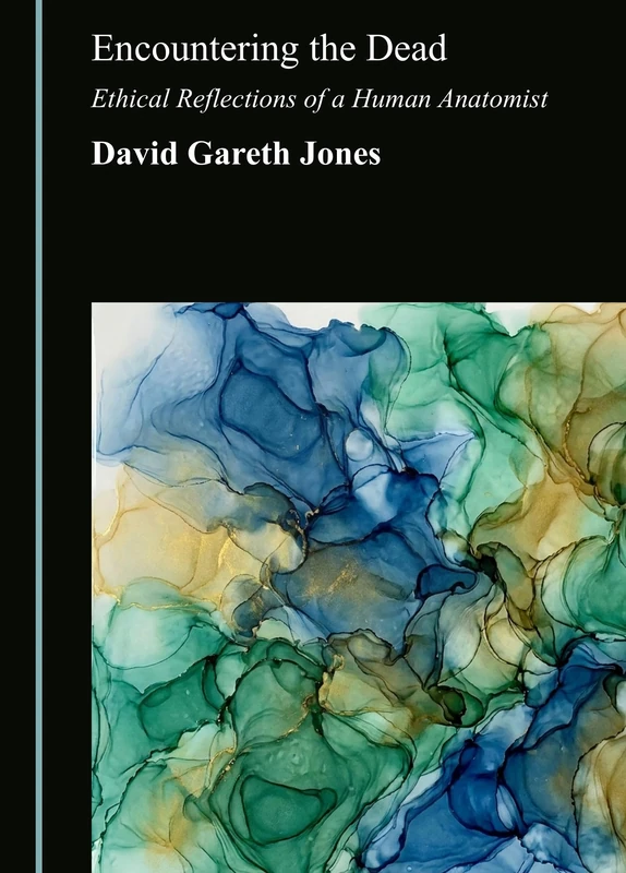 Encountering the Dead: Ethical Reflections of a Human Anatomist