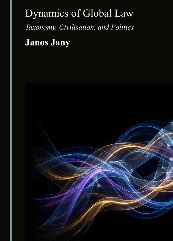 Dynamics of Global Law: Taxonomy, Civilisation, and Politics