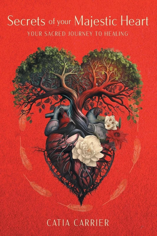 Secrets of your Majestic Heart: Your Sacred Journey to Healing