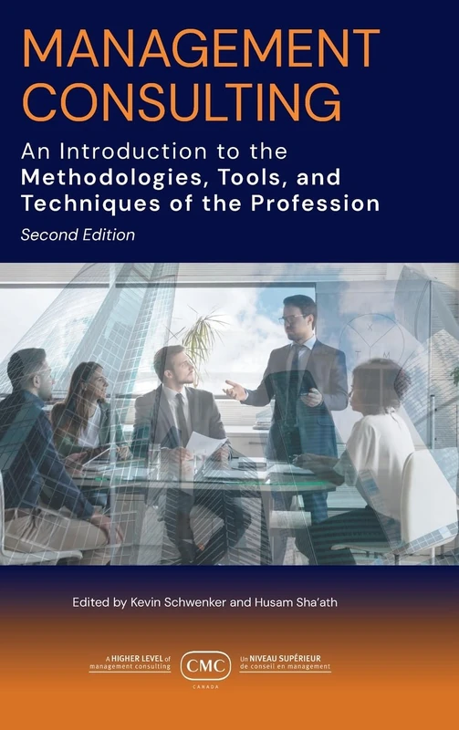Management Consulting: An Introduction to the Methodologies, Tools, and Techniques of the Profession 2e