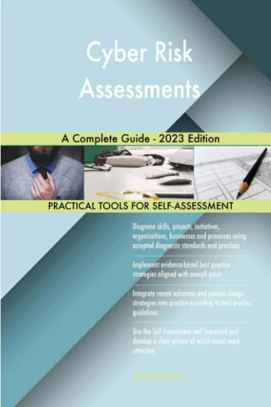 Cyber Risk Assessments A Complete Guide - 2023 Edition