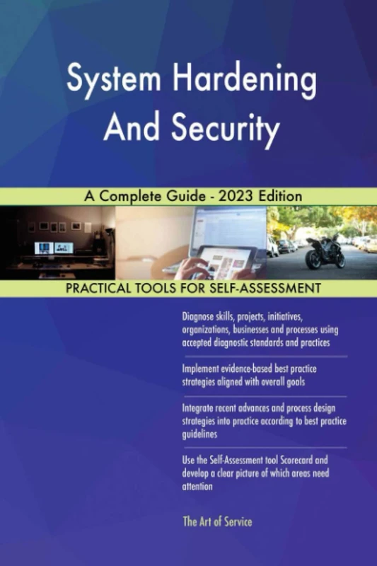 System Hardening And Security A Complete Guide - 2023 Edition