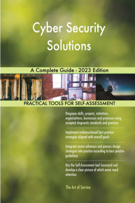 Cyber Security Solutions A Complete Guide - 2023 Edition