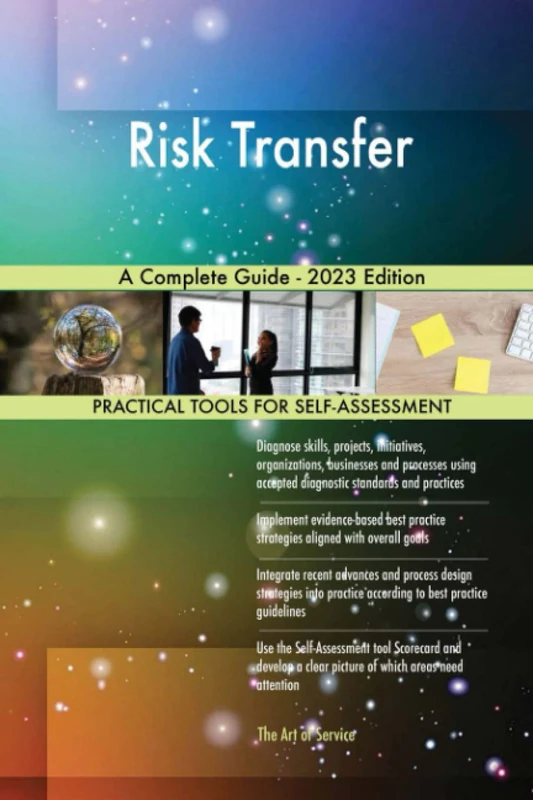 Risk Transfer A Complete Guide - 2023 Edition