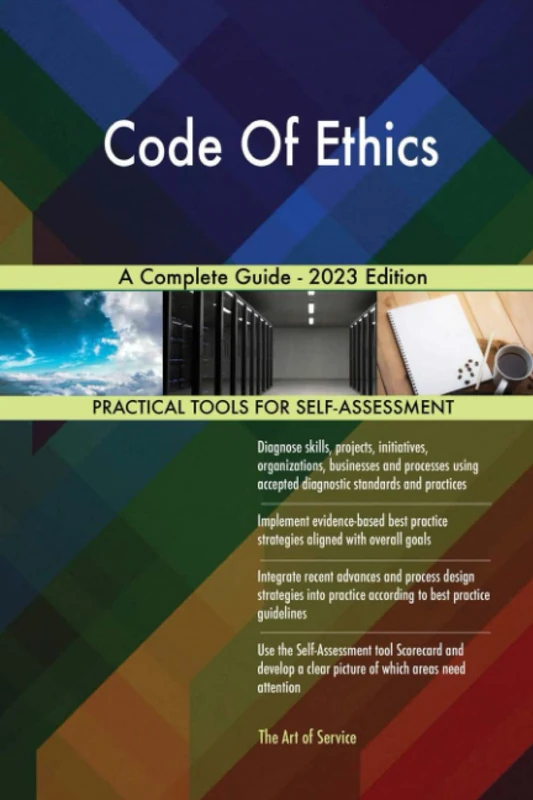 Code Of Ethics A Complete Guide - 2023 Edition