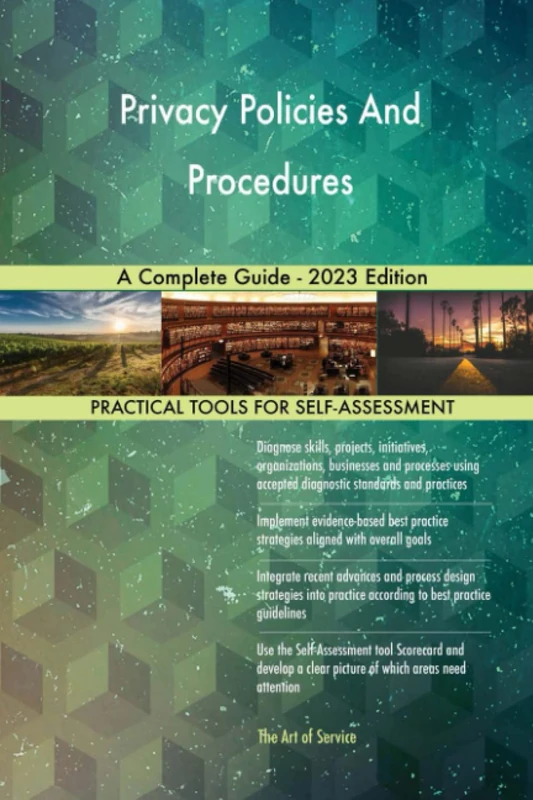 Privacy Policies And Procedures A Complete Guide - 2023 Edition