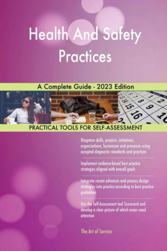 Health And Safety Practices A Complete Guide - 2023 Edition