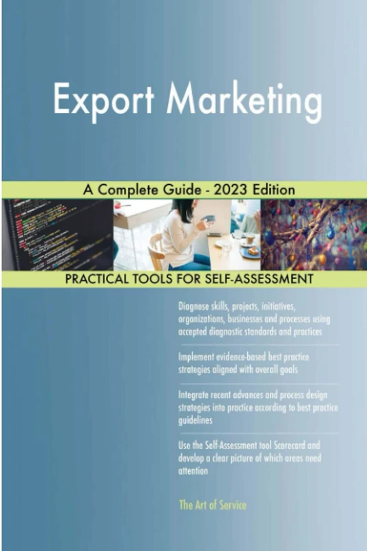 Export Marketing A Complete Guide - 2023 Edition