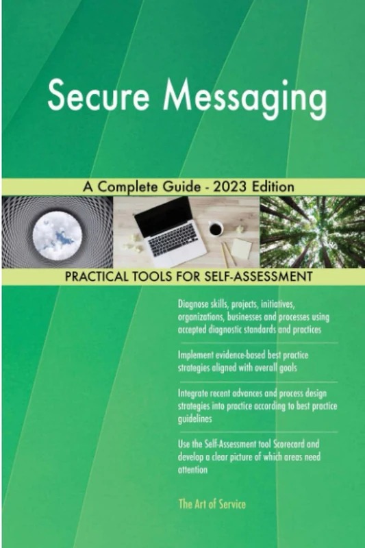 Secure Messaging A Complete Guide - 2023 Edition