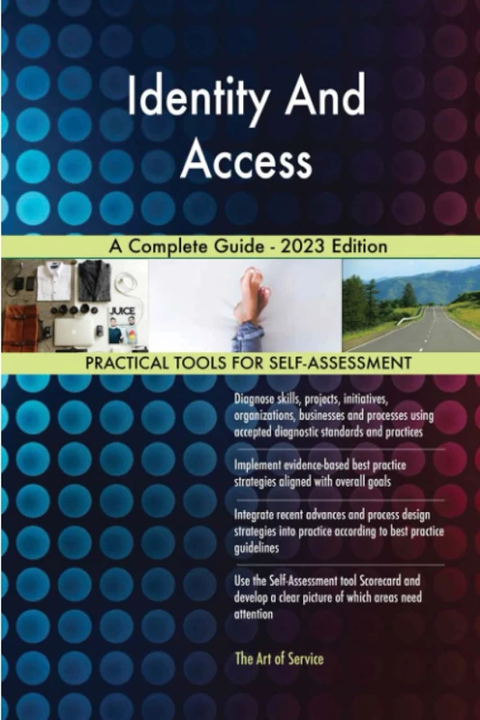Identity And Access A Complete Guide - 2023 Edition