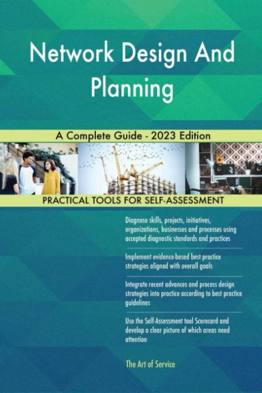 Network Design And Planning A Complete Guide - 2023 Edition