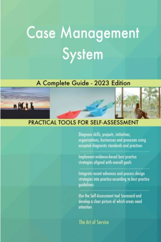 Case Management System A Complete Guide - 2023 Edition
