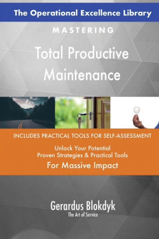 The Operational Excellence Library; Mastering Total Productive Maintenance
