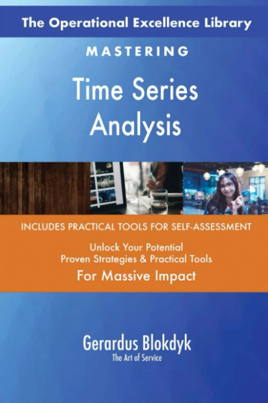 The Operational Excellence Library; Mastering Time Series Analysis