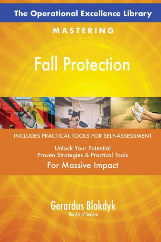 The Operational Excellence Library; Mastering Fall Protection