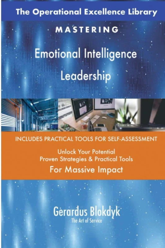 The Operational Excellence Library; Mastering Emotional Intelligence Leadership