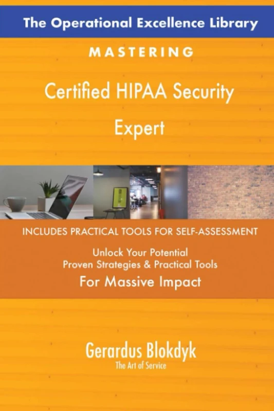 The Operational Excellence Library; Mastering Certified HIPAA Security Expert