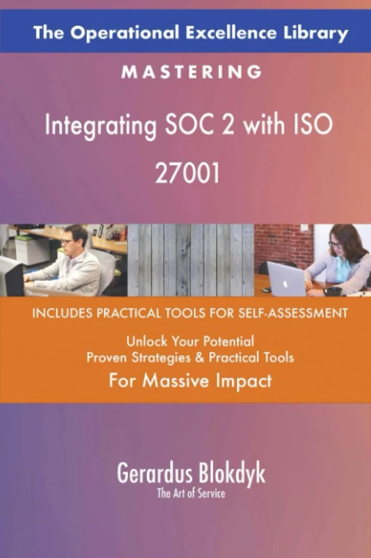 The Operational Excellence Library; Mastering Integrating SOC 2 with ISO 27001