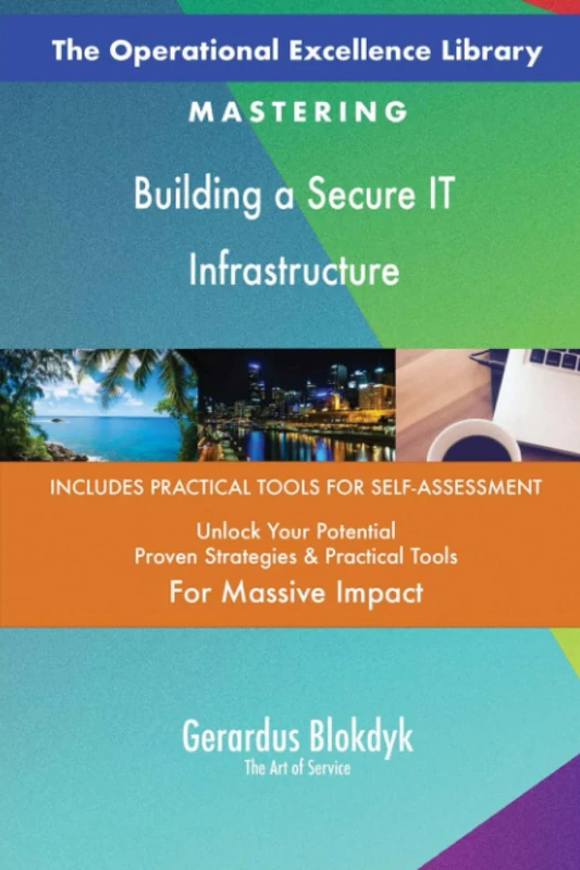 The Operational Excellence Library; Mastering Building a Secure IT Infrastructure