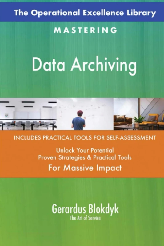 The Operational Excellence Library; Mastering Data Archiving