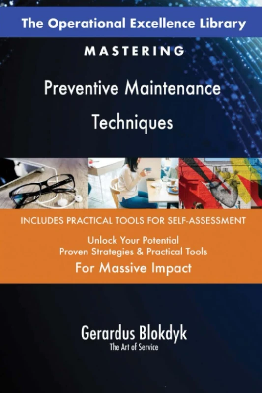 The Operational Excellence Library; Mastering Preventive Maintenance Techniques