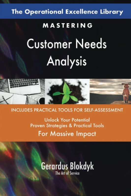 The Operational Excellence Library; Mastering Customer Needs Analysis